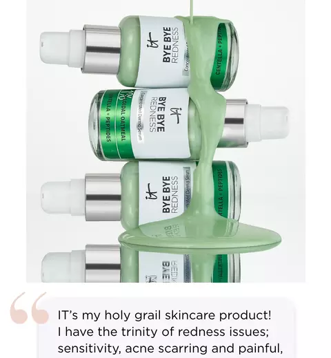 "IT’s my holy grail skincare product! I have sensitivity, acne scarring and painful, abundant rosacea. Bye Bye Redness Serum soothes, hydrates and instantly calms my skin."