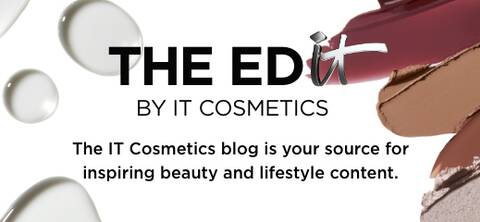 the edit by it cosmetics - the it cosmetics blog is your source for inspiring beauty and lifestyle content