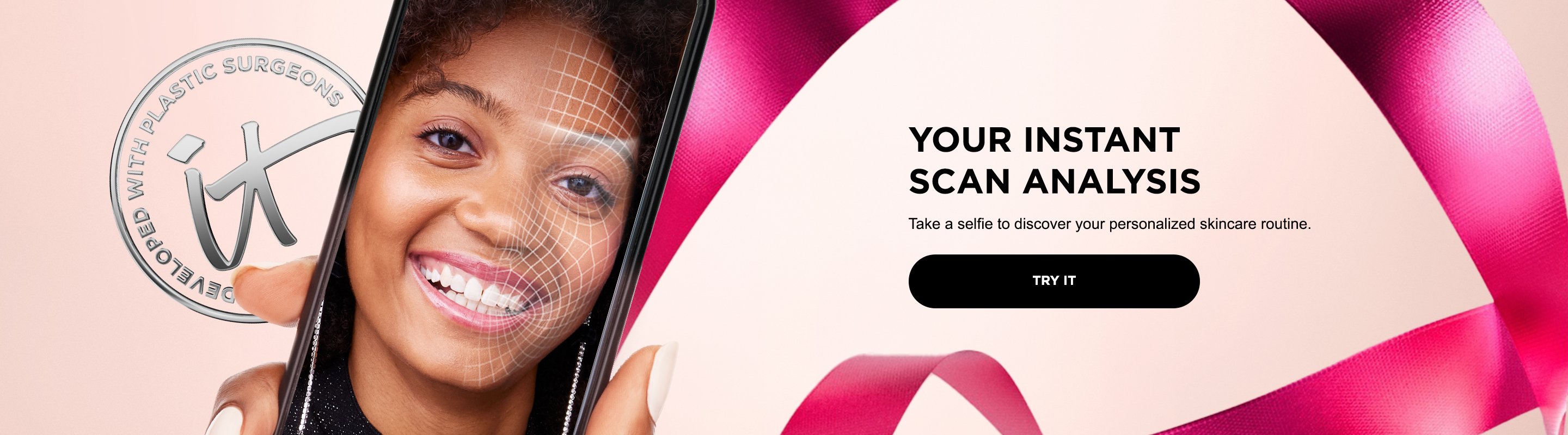 A banner that features a silver IT Cosmetics seal with the words "Developed with plastic surgeons" next to a photo of a woman taking a scan analysis selfie with a phone next to the words "Your Instant Scan Analysis. Take a selfie to discover your personalized skincare routine."
