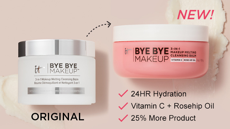 A graphic that shows the old and new versions of the IT Cosmetics Bye Bye Makeup Cleansing Balm jar alongside the text, "Original. New. 24 HR hydration, vitamin C+ rosehip oil, 25% more product."