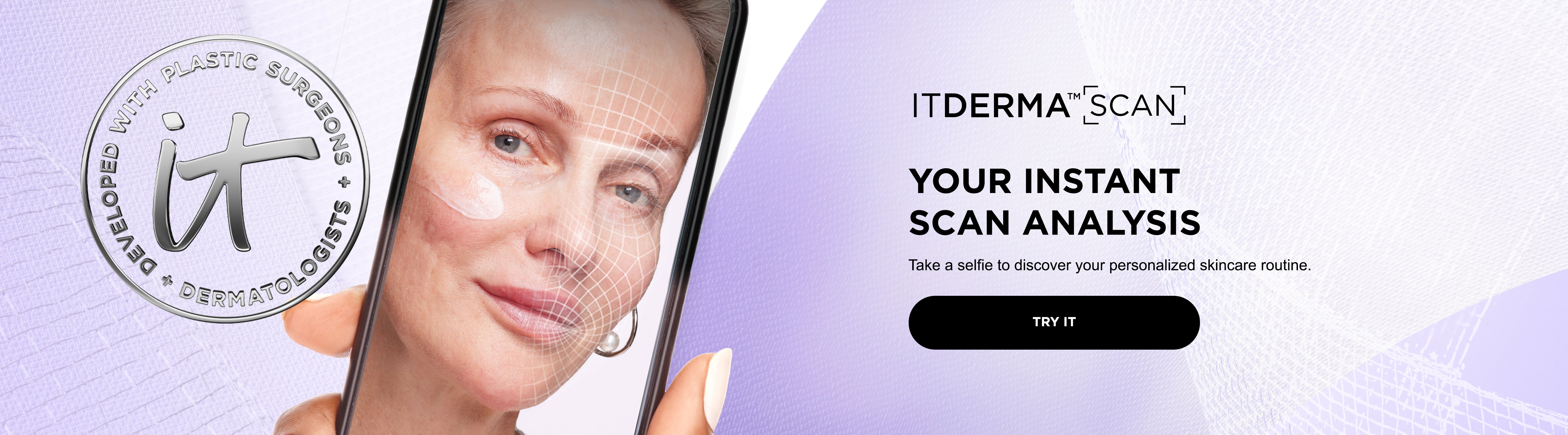 A banner featuring a woman holding a phone while taking a skin scan analysis alongside text that reads, "IT Derma Scan. Your instant scan analysis. Take a selfie to discover your personalized skincare routine. Try it."