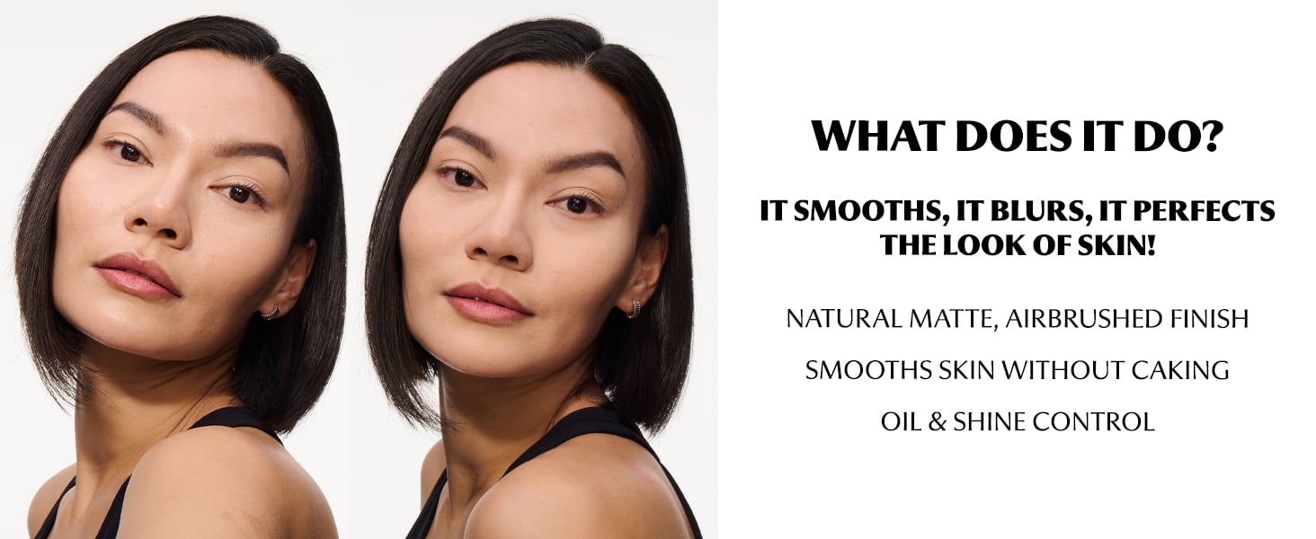 It smooths, it blurs, it perfects the look of skin. natural matte, airbrush finish smooths skin without caking